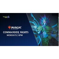 Monday 6pm MTG Commander Nights
