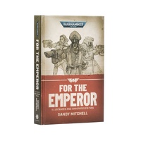 For the Emperor – Illustrated and Annotated Edition (Hardback)