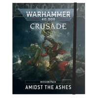 Warhammer 40K Crusade Mission Pack: Amidst the Ashes (Pre Order)