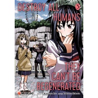 Destroy All Humans. They Can't Be Regenerated. A Magic: The Gathering Manga; Vol. 3
