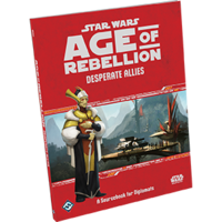 Star Wars: Age of Rebellion RPG - Desperate Allies