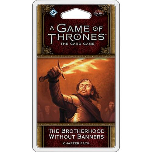 A Game of Thrones LCG The Brotherhood Without Banners