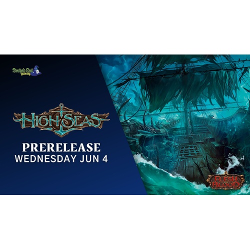 Wednesday 4th June 2025 - Flesh and Blood TCG High Seas Pre-release