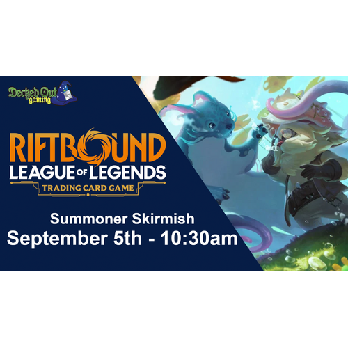 Saturday 5th September 2026 Riftbound Summoner Skirmish