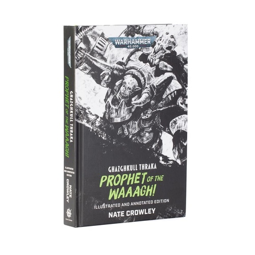 Ghazghkull Thraka: Prophet of the Waaagh! (Illustrated and Annotated Edition)