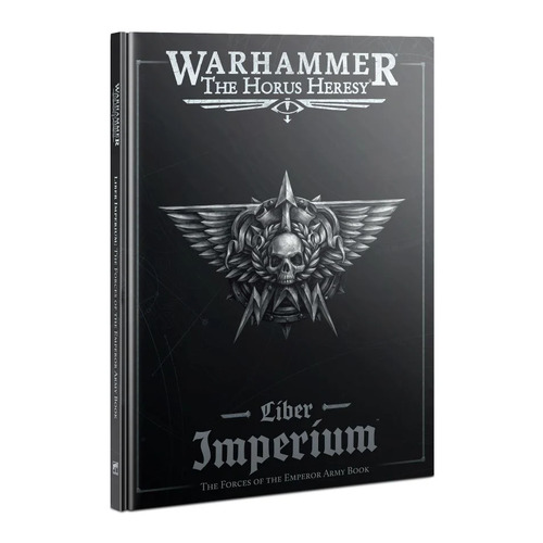Warhammer The Horus Heresy: Liber Imperium : The Forces of the Emperor Army Book
