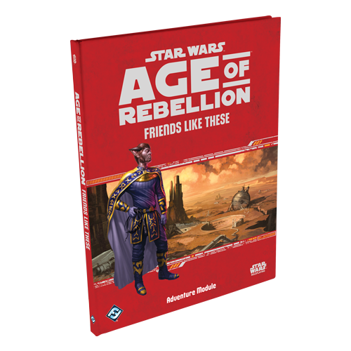 Star Wars: Age of Rebellion RPG - Friends Like These